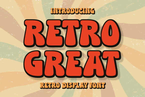 Retro Great: A Chubby Display Font for Bold Editorial Design