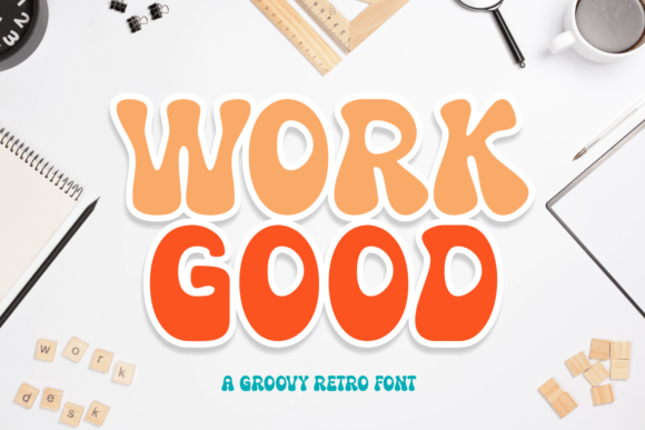 Work Good Font Review for Bold Campaign Design